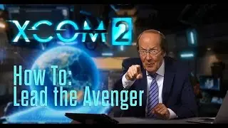 XCOM 2 &mdash; Как возглавить Мстителя