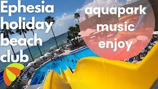 EPHESİA HOLİDAY BEACH CLUB DETAYLI TANITIM