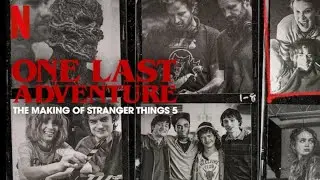 One Last Adventure The Making of Stranger Things 5 🎥 Opini&oacute;n 