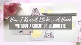 HOW I KISS CUT STICKERS WITHOUT A CRICUT OR SILHOUETTE Using X-acto Knife