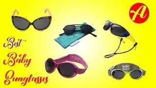 7 Best Sunglasses for Babies & Toddlers (2018 Reviews)