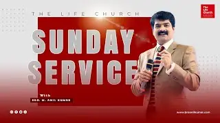 The Life Church, Hyd | Sunday Morning Service | Message by Bro.Anil Kumar |10.08.25 | LIVE |
