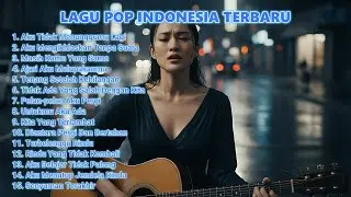 🎶 Lagu Pop Indonesia Terbaru – Enak Didengar Setiap Saat - 