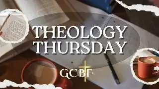 THEOLOGY THURSDAY-SOTERIOLOGY (study of Salvation) Session 2