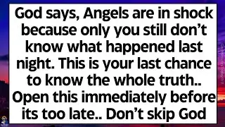 🧾God says, Angels are in shock because only you still don’t know what happened last night.. Open now