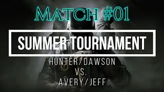 Match #01 Summer Tournament - [Hunter/Dawson Vs. Avery/Jeff] - Rainbow Six Siege