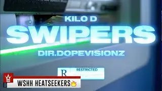 Kilo D - &ldquo;Swipers&rdquo; (Official Music Video - WSHH Heatseekers)
