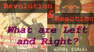 Reaction & Revolution: What are Left and Right?