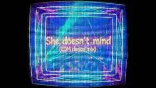 She doesn’t mind (EDM dance mix)