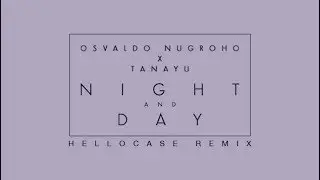 Osvaldo Nugroho X Tanayu - Night And Day (Hellocase Remix)
