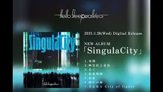 Hello Sleepwalkers ALBUM「SingulaCity」Trailer