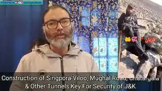 Construction of Singpora-Viloo, Mughal Road, Chatargala & Other Tunnels Key For Security of J&K. 