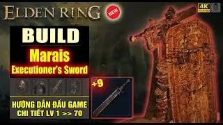 Elden Ring | Hướng dẫn BUILD Marais Executioner&rsquo;s Sword ĐẦU GAME &ndash; Từ Lv1 &rarr; 60, Damage Lớn, Dễ L&agrave;m