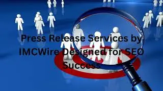 Press Release Services by IMCWire for Business Achievements Coverage