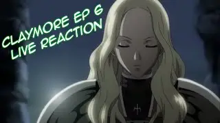 Claymore Ep 6 Live Reaction *Read Description*