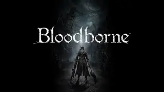 Bloodborne Review: Prepare to Die...Again