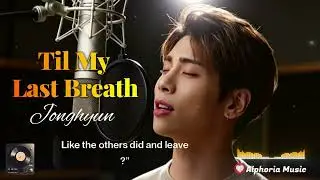 Til My Last Breath &ndash; Jonghyun AI Cover | Deep Emotional R&B Pop Balad