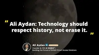 Ali Aydan - Technology should respect history, not erase it.