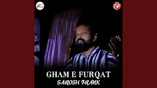 GHAM E FURQAT