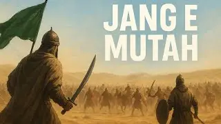 Ghazwat-e-Mutah &mdash; The Battle of Mutah🔥 (Full Documentary)