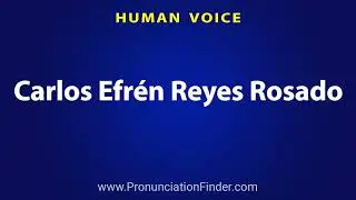 How To Pronounce Carlos Efren Reyes Rosado