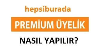 Hepsiburada Premium Üyelik Nedir | Nasıl Yapılır || Premium Üyeliği  Avantajları? || Premium Üyelik