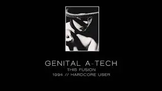 GENITAL A-TECH - This fusion [