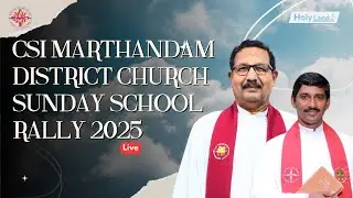 EVENING SPECIAL FUNCTION: CSI MARTHANDAM DISTRICT CHURCH SUNDAY SCHOOL RALLY 2025 @CHITHARAL CSI