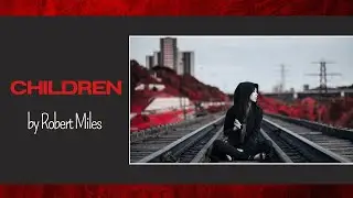 Robert Miles | Children | Modern Orchestral Version