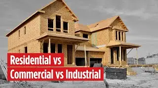 Differences Between Residential, Commercial, and Industrial Construction