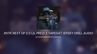 #STK NEXT UP 2.0 LIL PREZI X TAPEDAT JERSEY DRILL AUDIO 2026 BY PROD XBEATZ
