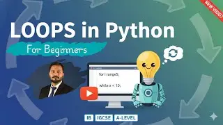 Loops in Python (Beginner-Friendly | IBDP CS B2.3.3, IGCSE, A-Level)