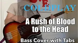Coldplay - A Rush of Blood to the Head (Bass Cover WITH TABS)