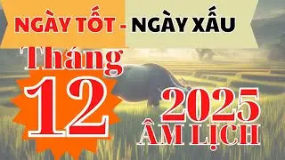 Xem Ng&agrave;y Tốt Ng&agrave;y Xấu Th&aacute;ng 12 &Acirc;m 2025 | Chọn Ng&agrave;y Đại C&aacute;t, Tr&aacute;nh Hạn Xấu I  XEM NG&Agrave;Y TỐT I FNL