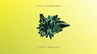 Jono Stephenson - I Can't Save You (Original Mix) [Impressum]