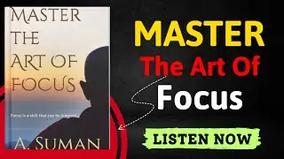 Master The Art Of Focus || By A Suman || book summary in English