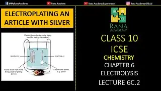 ELECTROPLATING AN ARTICLE WITH SILVER | Class 10 ICSE Chemistry | Electrolysis | Lecture 6C.2