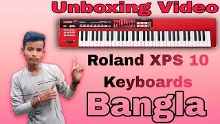 Unboxing video  Roland xps 10 Keyboards | Bangla Videos 🎹🎼🎼🪗❤️