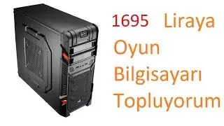Ekonomik Oyun Bilgisayarı Topluyorum!