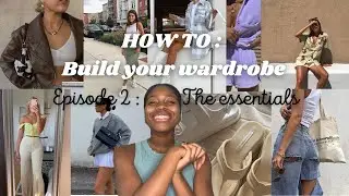 HOW TO BUILD YOUR DREAM WARDROBE : Episode 2 - The essentials