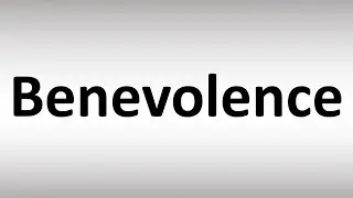 How to Pronounce Benevolence