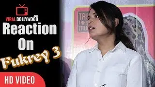 Richa Chadda Reaction On To Make Fukrey 3 | Fukrey Returns | Bholi Punjaban Cocktail