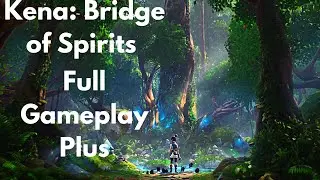 Kena: Bridge of Spirits - New Game Plus Full Gameplay Walkthrough HD, Discover the Spirit World