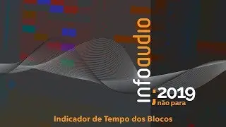 InfoAudio 2019 - Indicador de Tempo dos Blocos