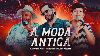 Breno Ferreira, L&eacute;o Foguete, Alexandre Pires - &Agrave; Moda Antiga #DeuOnda