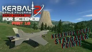 KSP2 - For Science! Part 18 - Kerbwide Tour: Stargazer Point!