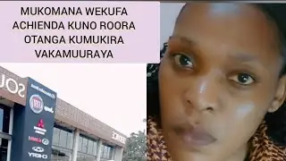 MUKOMANA WEKUFA ACHIENDA KUNOROORA OTANGA KUMUKIRA VAKAMUURAYA