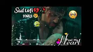 HEART BREAK 💔 SAD 😭 LOFI MASHUP || HEART BROKEN 💔 HINDI SONGS || MOOD OFF LOFI 😭 MASHUP