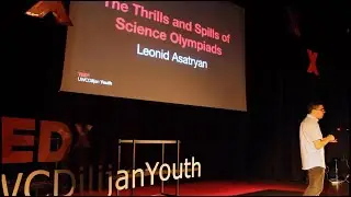 The Thrills and Spills of Science Olympiads | Leonid Asatryan | TEDxYouth@UWCDilijan