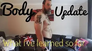 Body update /  what I've learnt so far